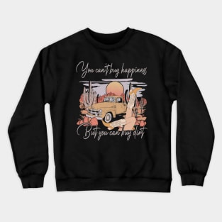 You Can't Buy Happiness But You Can Buy Dirt Cowgirl Boot Lovely Crewneck Sweatshirt